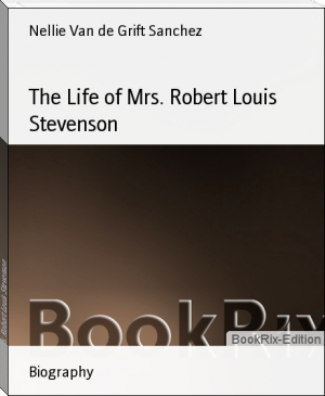 The Life of Mrs. Robert Louis Stevenson by Nellie Van de Grift Sanchez (easy readers txt) 📕 - American Library Books 📚 Read (28910) Books Online Free