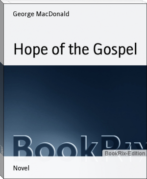 Hope of the Gospel by George MacDonald (the red fox clan txt) 📕 - American Library Books 📚 Read (28910) Books Online Free