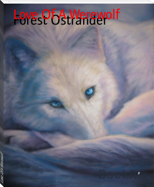 Love Of A Werewolf by Forest Ostrander (universal ebook reader .TXT) 📕 - American Library Books 📚 Read (28910) Books Online Free