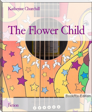 The Flower Child by Katherine Churchill (e novels to read .TXT) 📕 - American Library Books 📚 Read (28910) Books Online Free