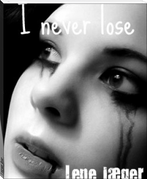 I never lose by Lene Jæger (ebook reader .TXT) 📕 - American Library Books 📚 Read (28910) Books Online Free