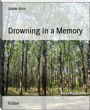 Drowning In a Memory by Jamie Ann (novels to read for beginners .txt) 📕 - American Library Books 📚 Read (28910) Books Online Free
