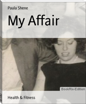 My Affair by Paula Shene (best way to read books .txt) 📕 - American Library Books 📚 Read (28910) Books Online Free