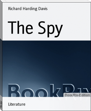 The Spy by Richard Harding Davis (most difficult books to read .txt) 📕 - American Library Books 📚 Read (28910) Books Online Free