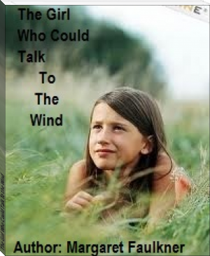 The Girl Who Could Talk To the Wind by Margaret Faulkner (the top 100 crime novels of all time txt) 📕 - American Library Books 📚 Read (28910) Books Online Free