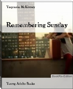 Remembering Sunday by Yaquasia McKinney (web based ebook reader TXT) 📕 - American Library Books 📚 Read (28910) Books Online Free