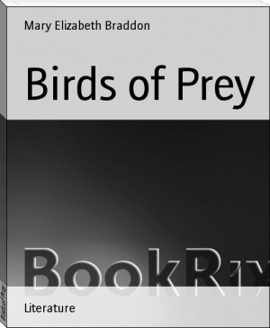 Birds of Prey by Mary Elizabeth Braddon (best way to read books .TXT) 📕 - American Library Books 📚 Read (28910) Books Online Free