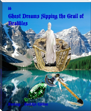 Ghost Dreams Sipping the Grail of Drabbles by Daniel Blum (red novels .TXT) 📕 - American Library Books 📚 Read (28910) Books Online Free