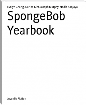 SpongeBob Yearbook by Evelyn Chang, Gerina Kim, Joseph Murphy, Nadia Sanjaya (read full novel TXT) 📕 - American Library Books 📚 Read (28910) Books Online Free