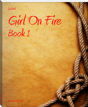 Girl On Fire by Sexiladi (books you have to read TXT) 📕 - American Library Books 📚 Read (28910) Books Online Free