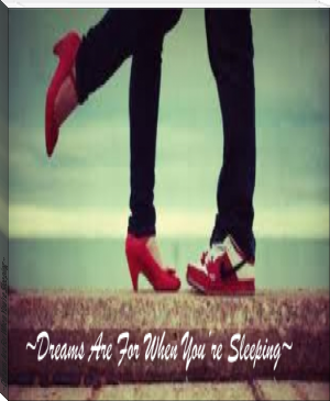 ~Dreams Are For When You're Sleeping~ by By: Morgan:) (tohfa e dulha read online TXT) 📕 - American Library Books 📚 Read (28910) Books Online Free