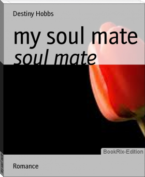 my soul mate by Destiny Hobbs (reading tree .TXT) 📕 - American Library Books 📚 Read (28910) Books Online Free