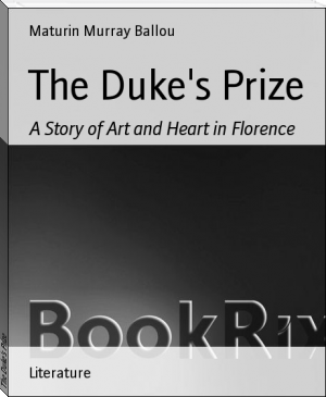 The Duke's Prize by Maturin Murray Ballou (popular books of all time TXT) 📕 - American Library Books 📚 Read (28910) Books Online Free