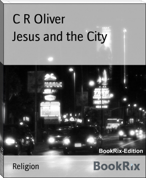 Jesus and the City by C R Oliver (whitelam books .TXT) 📕 - American Library Books 📚 Read (28910) Books Online Free