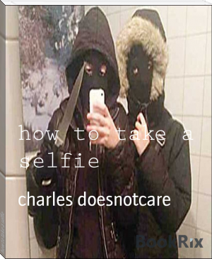 how to take a selfie by charles doesnotcare (red queen free ebook .TXT) 📕 - American Library Books 📚 Read (28910) Books Online Free