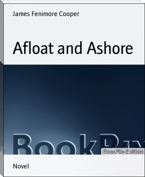 Afloat and Ashore by James Fenimore Cooper (top 10 novels to read .TXT) 📕 - American Library Books 📚 Read (28910) Books Online Free