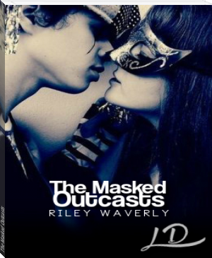 The Masked Outcasts by Riley  Waverly (free e novels txt) 📕 - American Library Books 📚 Read (28910) Books Online Free