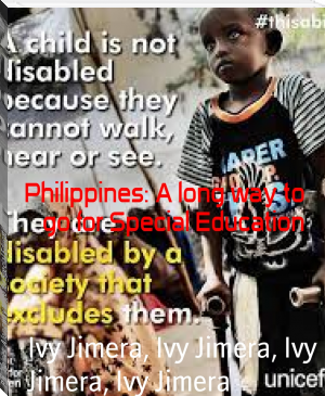 Philippines: A long way to go for Special Education by Ivy Jimera, Ivy Jimera, Ivy Jimera, Ivy Jimera (english reading book .TXT) 📕 - American Library Books 📚 Read (28910) Books Online Free