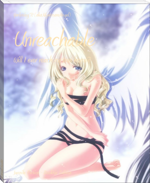 Unreachable by Yarlening P. (aka.NightmareAngel) (red novels TXT) 📕 - American Library Books 📚 Read (28910) Books Online Free