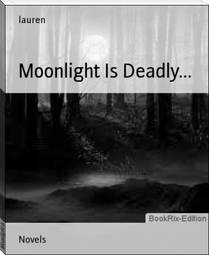 Moonlight Is Deadly... by lauren (e reader comics TXT) 📕 - American Library Books 📚 Read (28910) Books Online Free