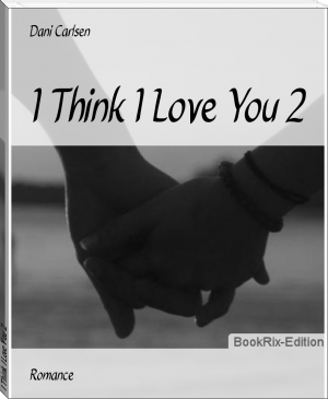 I Think I Love You 2 by Dani Carlsen (kiss me liar novel english TXT) 📕 - American Library Books 📚 Read (28910) Books Online Free