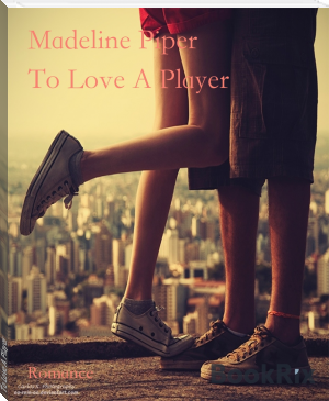 To Love A Player by Madeline Piper (sad books to read txt) 📕 - American Library Books 📚 Read (28910) Books Online Free