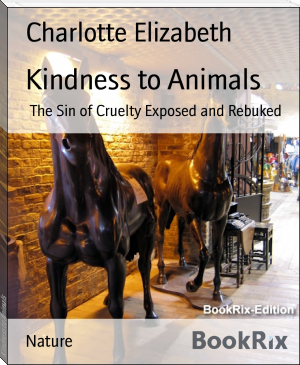 Kindness to Animals by Charlotte Elizabeth (classic books for 10 year olds .txt) 📕 - American Library Books 📚 Read (28910) Books Online Free