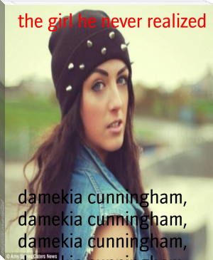 the girl he never realized by damekia cunningham, damekia cunningham, damekia cunningham, damekia cunningham (online e reader txt) 📕 - American Library Books 📚 Read (28910) Books Online Free