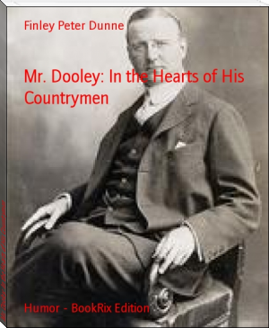 Mr. Dooley: In the Hearts of His Countrymen by Finley Peter Dunne (best e reader for epub TXT) 📕 - American Library Books 📚 Read (28910) Books Online Free