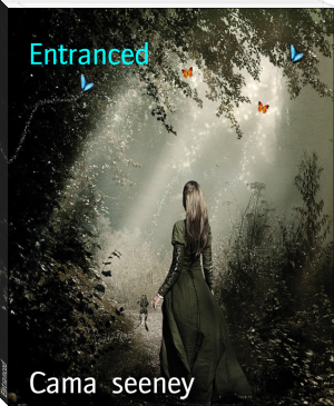 Entranced by Cama  seeney (freenovel24 txt) 📕 - American Library Books 📚 Read (28910) Books Online Free