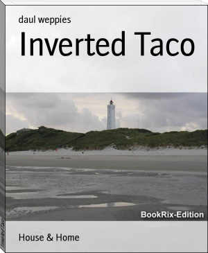 Inverted Taco by daul weppies (books you have to read .TXT) 📕 - American Library Books 📚 Read (28910) Books Online Free