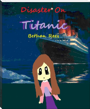 Disaster On Titanic by Bethan Rees (inspirational books for women .txt) 📕 - American Library Books 📚 Read (28910) Books Online Free