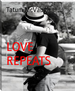LOVE REPEATS by Tatum McVaugh (ebook smartphone .txt) 📕 - American Library Books 📚 Read (28910) Books Online Free