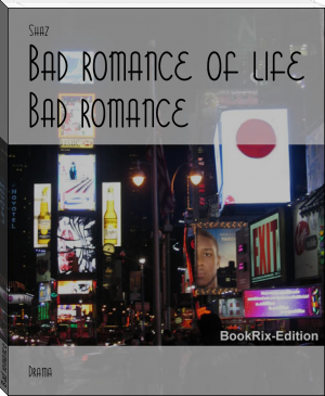 Bad romance of life by Shaz (motivational books to read txt) 📕 - American Library Books 📚 Read (28910) Books Online Free
