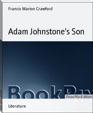 Adam Johnstone's Son by Francis Marion Crawford (best beach reads of all time txt) 📕 - American Library Books 📚 Read (28910) Books Online Free