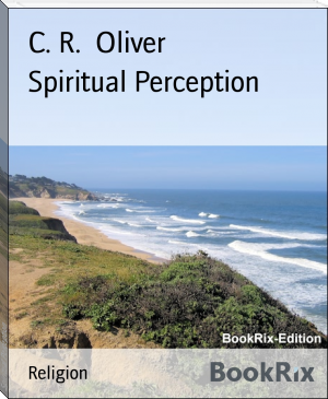 Spiritual Perception by C. R.  Oliver (win 10 ebook reader txt) 📕 - American Library Books 📚 Read (28910) Books Online Free