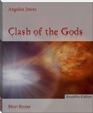 Clash of the Gods by Angelica Juarez (chrysanthemum read aloud TXT) 📕 - American Library Books 📚 Read (28910) Books Online Free