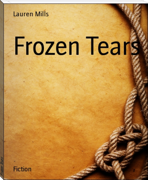 Frozen Tears by Lauren Mills (ebook reader with built in dictionary TXT) 📕 - American Library Books 📚 Read (28910) Books Online Free