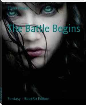 The Battle Begins by Elena House (world of reading txt) 📕 - American Library Books 📚 Read (28910) Books Online Free