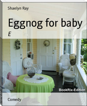 Eggnog for baby by Shaelyn Ray (top rated books of all time .TXT) 📕 - American Library Books 📚 Read (28910) Books Online Free