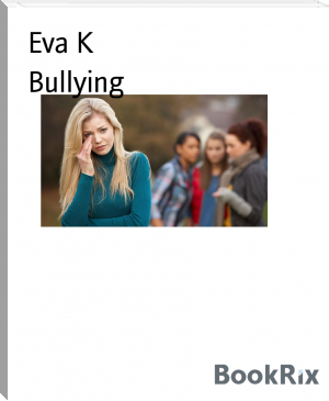 Bullying by Eva K (best book club books of all time txt) 📕 - American Library Books 📚 Read (28910) Books Online Free