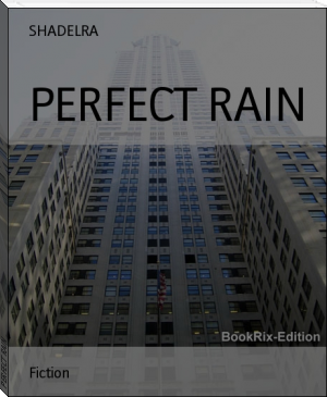PERFECT RAIN by SHADELRA (the best electronic book reader .txt) 📕 - American Library Books 📚 Read (28910) Books Online Free