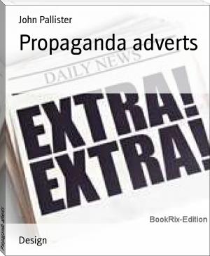 Propaganda adverts by John Pallister (short novels to read .TXT) 📕 - American Library Books 📚 Read (28910) Books Online Free