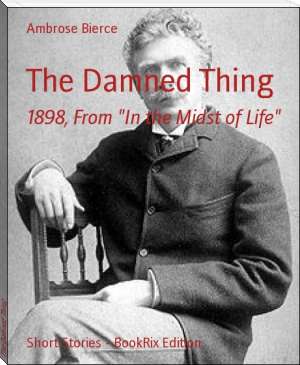The Damned Thing by Ambrose Bierce (best books to read for teens TXT) 📕 - American Library Books 📚 Read (28910) Books Online Free