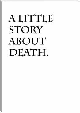 A Little Story About Death by Petter Prené (paper ebook reader txt) 📕 - American Library Books 📚 Read (28910) Books Online Free