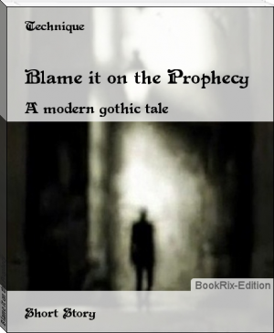 Blame it on the Prophecy by Technique (good non fiction books to read .txt) 📕 - American Library Books 📚 Read (28910) Books Online Free