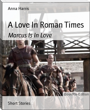 A Love In Roman Times by Anna Harris (free ebooks for android .TXT) 📕 - American Library Books 📚 Read (28910) Books Online Free