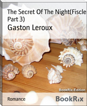 The Secret Of The Night(Fiscle Part 3) by Gaston Leroux (readera ebook reader txt) 📕 - American Library Books 📚 Read (28910) Books Online Free