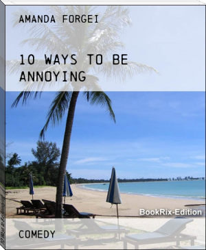 10 Ways to Be Annoying by Amanda Forgei (classic novels .TXT) 📕 - American Library Books 📚 Read (28910) Books Online Free
