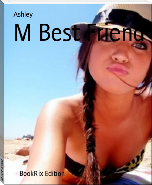 M Best Friend by Ashley (my reading book .txt) 📕 - American Library Books 📚 Read (28910) Books Online Free